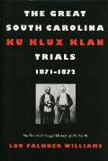 The Great South Carolina Ku Klux Klan Trials, 1871-1872