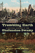 Trembling Earth A Cultural History of the Okefenokee Swamp