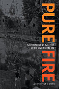Pure Fire: Self-Defense as Activism in the Civil Rights Era