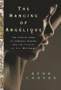The Hanging of Ang?lique: The Untold Story of Canadian Slavery and the Burning of Old Montr?al