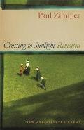 Crossing to Sunlight Revisited: New and Selected Poems