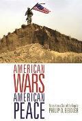American Wars, American Peace: Notes from a Son of the Empire