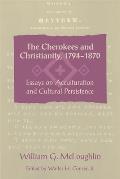 The Cherokees and Christianity, 1794-1870: Essays on Acculturation and Cultural Persistence