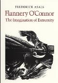 Flannery O'Connor: The Imagination of Extremity