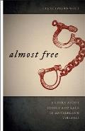 Almost Free: A Story about Family and Race in Antebellum Virginia