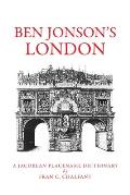 Ben Jonson's London: A Jacobean Placename Dictionary