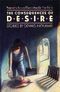 The Consequences of Desire: Stories