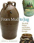 From Mud to Jug: The Folk Potters and Pottery of Northeast Georgia