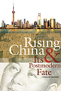 Rising China & Its Postmodern Fate Memories of Empire in a New Global Context