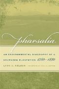 Pharsalia: An Environmental Biography of a Southern Plantation, 1780-1880