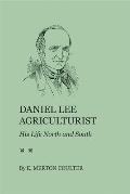 Daniel Lee, Agriculturist: His Life North and South