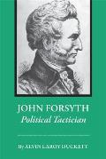 John Forsyth: Political Tactician