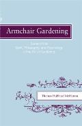 Armchair Gardening: Some of the Spirit, Philosophy and Psychology of the Art of Gardening
