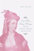 Lady Mary Wortley Montagu & the Eighteenth Century Familiar Letter