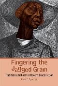 Fingering the Jagged Grain: Tradition and Form in Recent Black Fiction