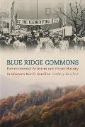 Blue Ridge Commons Environmental Activism & Forest History in Western North Carolina