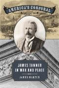 America's Corporal: James Tanner in War and Peace