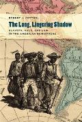 The Long, Lingering Shadow: Slavery, Race, and Law in the American Hemisphere