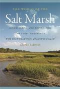 World of the Salt Marsh Appreciating & Protecting the Tidal Marshes of the Southeastern Atlantic Coast