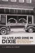 To Live and Dine in Dixie: The Evolution of Urban Food Culture in the Jim Crow South