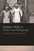 Eudora Weltys Fiction & Photography The Body of the Other Woman