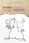 Borges's Poe: The Influence and Reinvention of Edgar Allan Poe in Spanish America