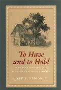 To Have and to Hold: Slave Work and Family Life in Antebellum South Carolina