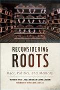 Reconsidering Roots: Race, Politics, and Memory