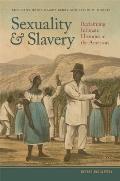 Sexuality and Slavery: Reclaiming Intimate Histories in the Americas