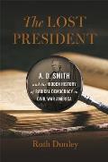 Lost President: A. D. Smith and the Hidden History of Radical Democracy in Civil War America
