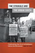 Struggle and the Urban South: Confronting Jim Crow in Baltimore Before the Movement