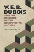 W. E. B. Du Bois and the Critique of the Competitive Society