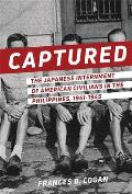 Captured: The Japanese Internment of American Civilians in the Philippines, 1941-1945
