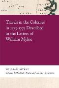 Travels in the Colonies in 1773-1775 Described in the Letters of William Mylne