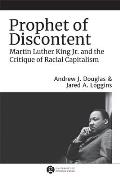 Prophet of Discontent Martin Luther King Jr & the Critique of Racial Capitalism