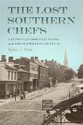 The Lost Southern Chefs: A History of Commercial Dining in the Nineteenth-Century South