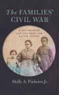 Families' Civil War: Black Soldiers and the Fight for Racial Justice