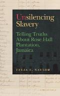 Unsilencing Slavery: Telling Truths about Rose Hall Plantation, Jamaica