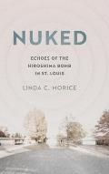 Nuked: Echoes of the Hiroshima Bomb in St. Louis