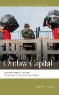 Outlaw Capital: Everyday Illegalities and the Making of Uneven Development