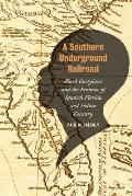 A Southern Underground Railroad: Black Georgians and the Promise of Spanish Florida and Indian Country