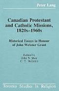 Canadian Protestant & Catholic Missions, 1820-1960: Historical Essays in Honor of Webster