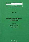 The Romantic Heritage of Marxism: A Study of East German Love Poetry