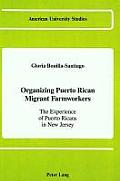 Organizing Puerto Rican Migrant Farmworkers: The Experience of Puerto Ricans in New Jersey