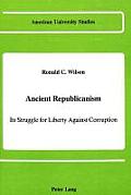 Ancient Republicanism: Its Struggle for Liberty Against Corruption