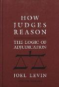 How Judges Reason: The Logic of Adjudication