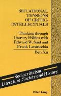Situational Tensions of Critic-Intellectuals: Thinking Through Literary Politics with Edward W. Said and Frank Lentricchia