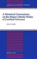 A Historical Commentary on the Major Catholic Works of Cardinal Newman