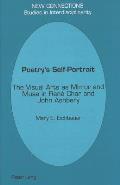 Poetry's Self-Portrait: The Visual Arts as Mirror and Muse in Rene Char and John Ashbery