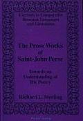 The Prose Works of Saint-John Perse: Towards an Understanding of His Poetry